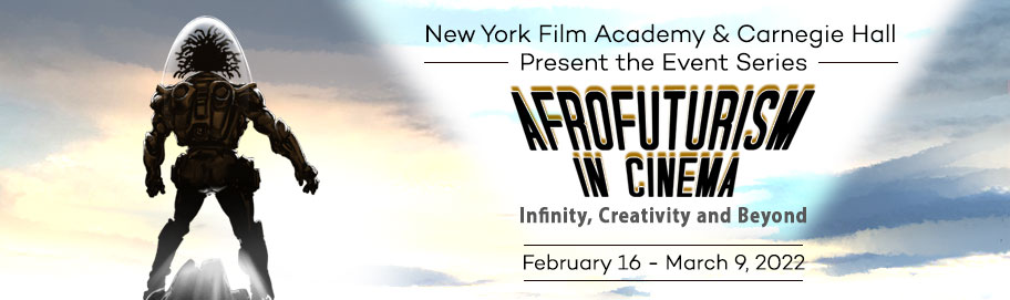 New York Film Academy & Carnegie Hall Present the Event Series Afrofuturism in Cinema: Infinity, Creativity and Beyond