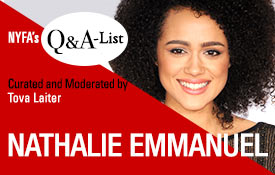 NEW YORK FILM ACADEMY (NYFA) WELCOMES ‘GAME OF THRONES’ AND ‘DIE HART’ ACTRESS NATHALIE EMMANUEL FOR ‘THE Q&A-LIST SERIES’