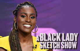 NEW YORK FILM ACADEMY (NYFA) ALUM ISSA RAE EXECUTIVE PRODUCES HBO’S A BLACK LADY SKETCH SHOW