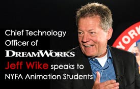 CHIEF TECHNOLOGY OFFICER OF DREAMWORKS, JEFF WIKE, SPEAKS TO NYFA ANIMATION STUDENTS