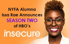 NYFA ALUMNA ISSA RAE ANNOUNCES SEASON TWO OF HBO’S “INSECURE”