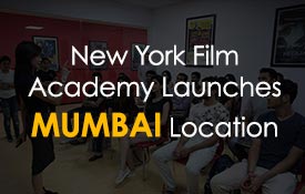 NEW YORK FILM ACADEMY LAUNCHES MUMBAI LOCATION