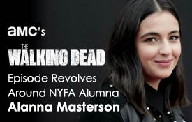 AMC’S “THE WALKING DEAD” EPISODE REVOLVES AROUND NYFA ALUMNA ALANNA MASTERSON