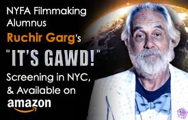 NYFA FILMMAKING ALUMNUS RUCHIR GARG’S “IT’S GAWD!” SCREENING IN NEW YORK CITY, AND AVAILABLE ON AMAZON