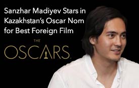 SANZHAR MADIYEV STARS IN KAZAKHSTAN’S OSCAR NOM FOR BEST FOREIGN FILM