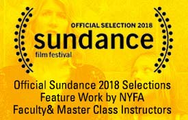 OFFICIAL SUNDANCE 2018 SELECTIONS FEATURE WORK BY NEW YORK FILM ACADEMY FACULTY & MASTER CLASS INSTRUCTORS